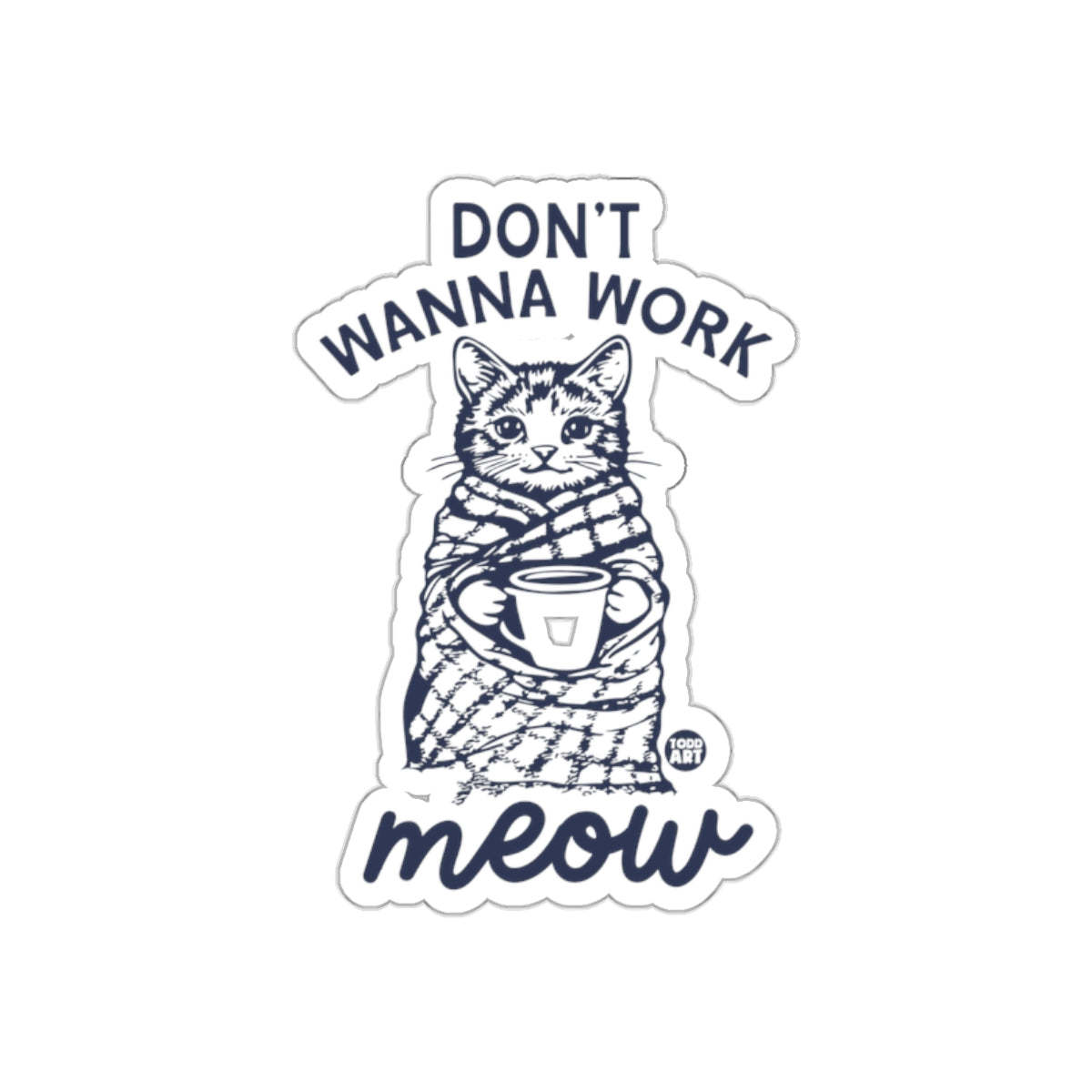 Don't Wanna Work Meow Cat Sticker for Fun and Laughter