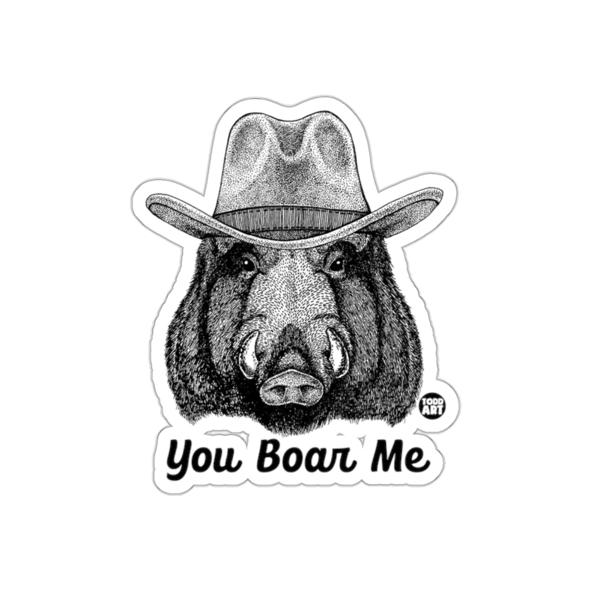 You Boar Me Cowboy Style Black and White Art sticker