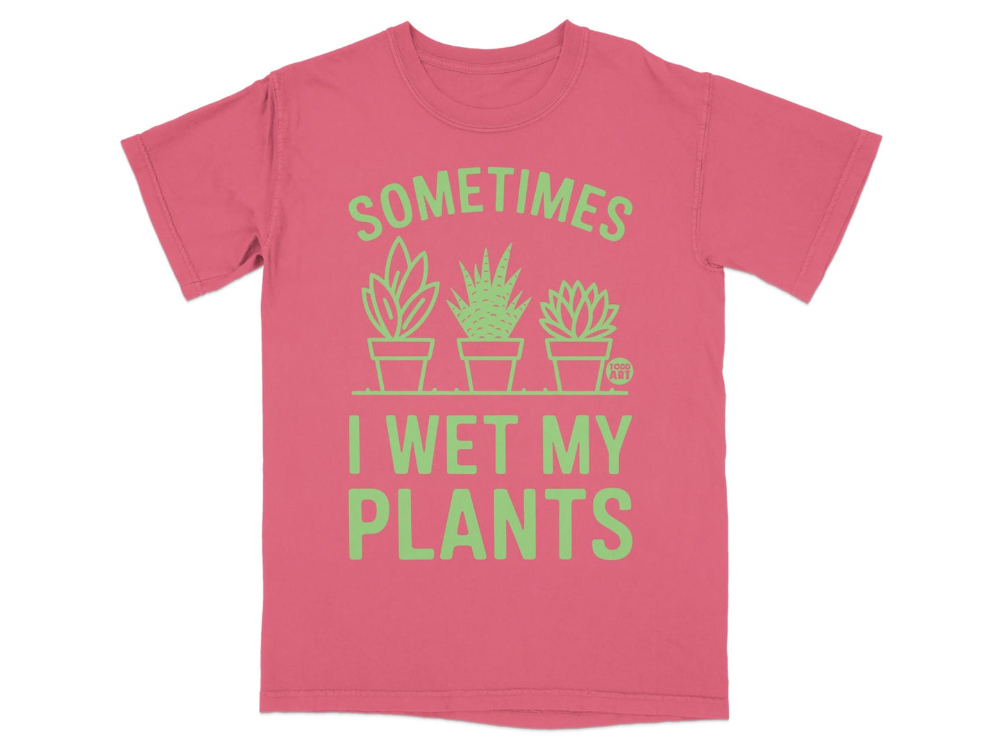 Coral t-shirt with green text "Sometimes I Wet My Plants".