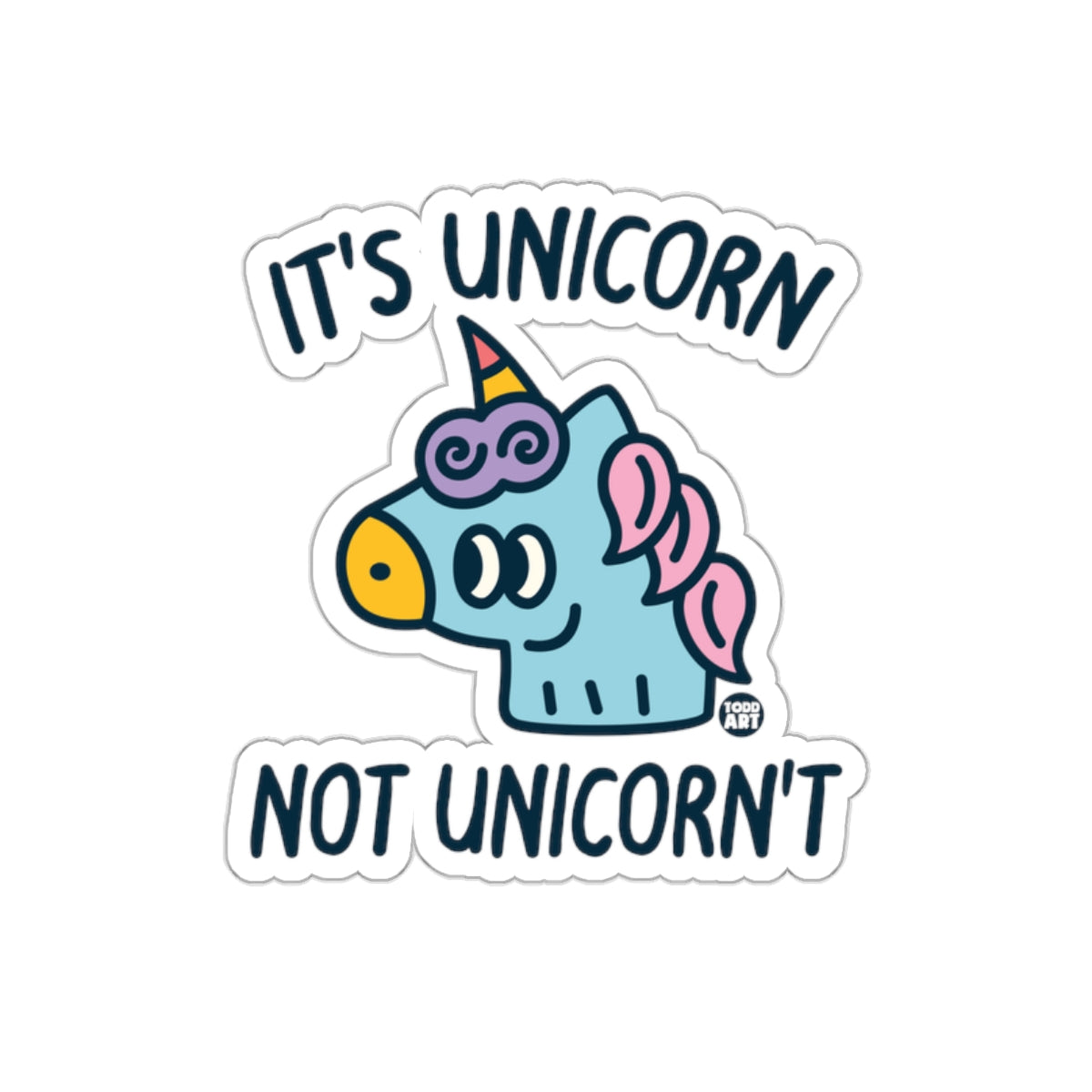 It's Unicorn Not Unicorn't Funny Sticker Design