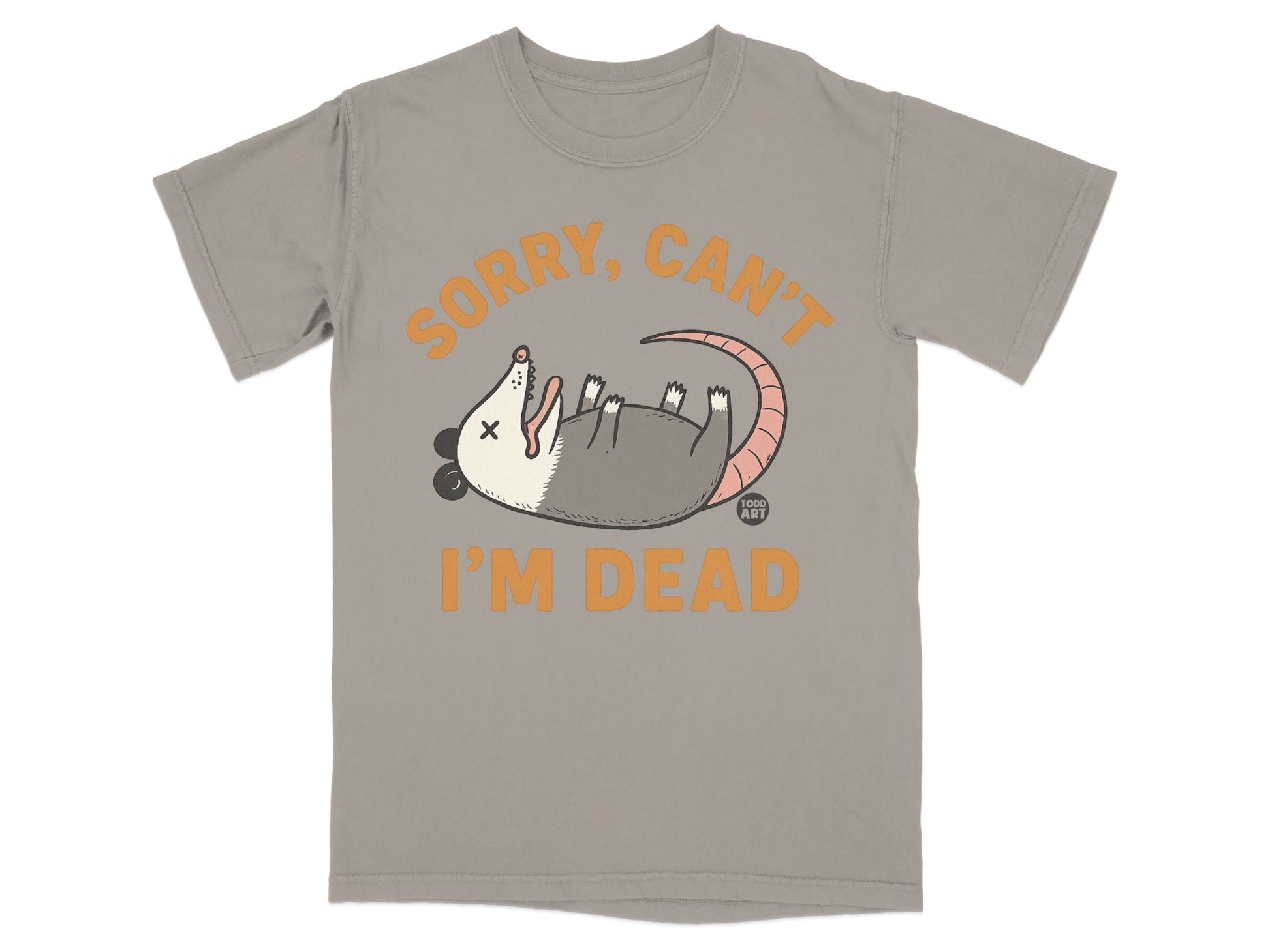 T-shirt with a cartoon opossum playing dead and text that says "Sorry, Can't I'm Dead".