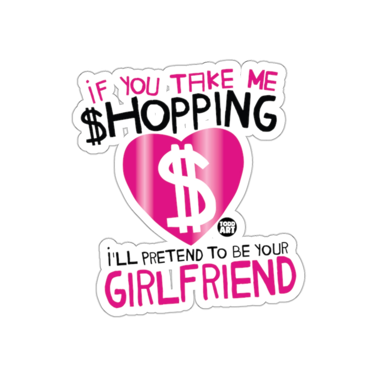 If You Take Me Shopping I'll Pretend to Be Your Girlfriend Sticker