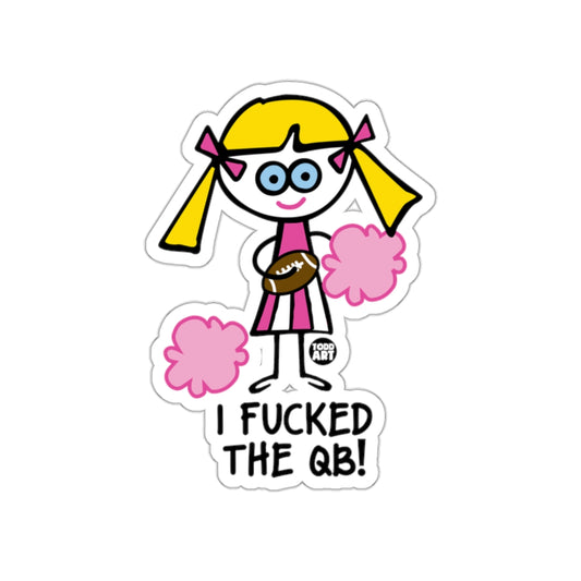 Funny Cheerleader I Fucked The QB Sticker