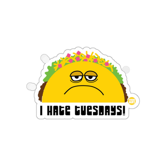 I Hate Tuesdays Sad Taco with Toppings Sticker