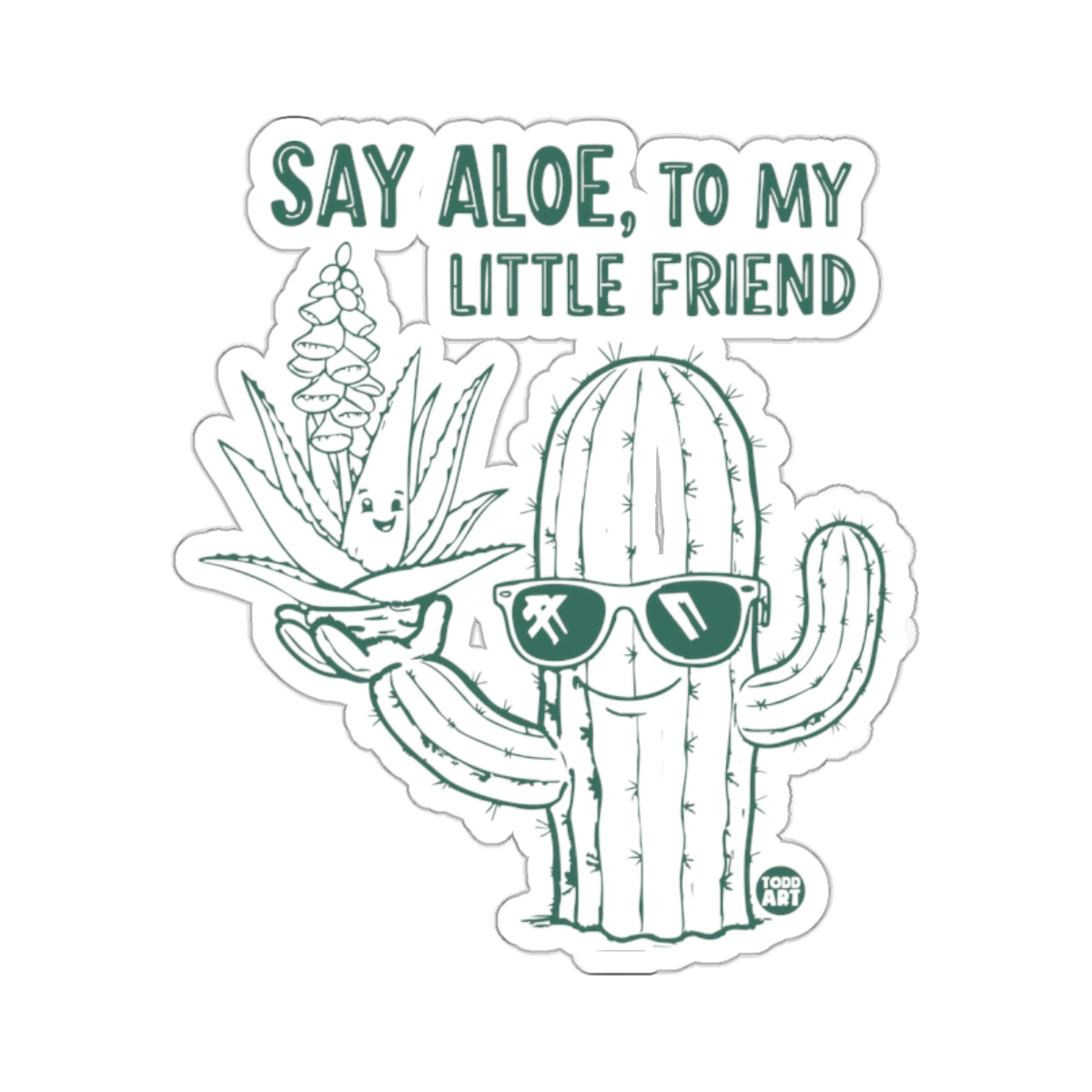 Say Aloe, To My Little Friend Cool Cactus Plant Funny 