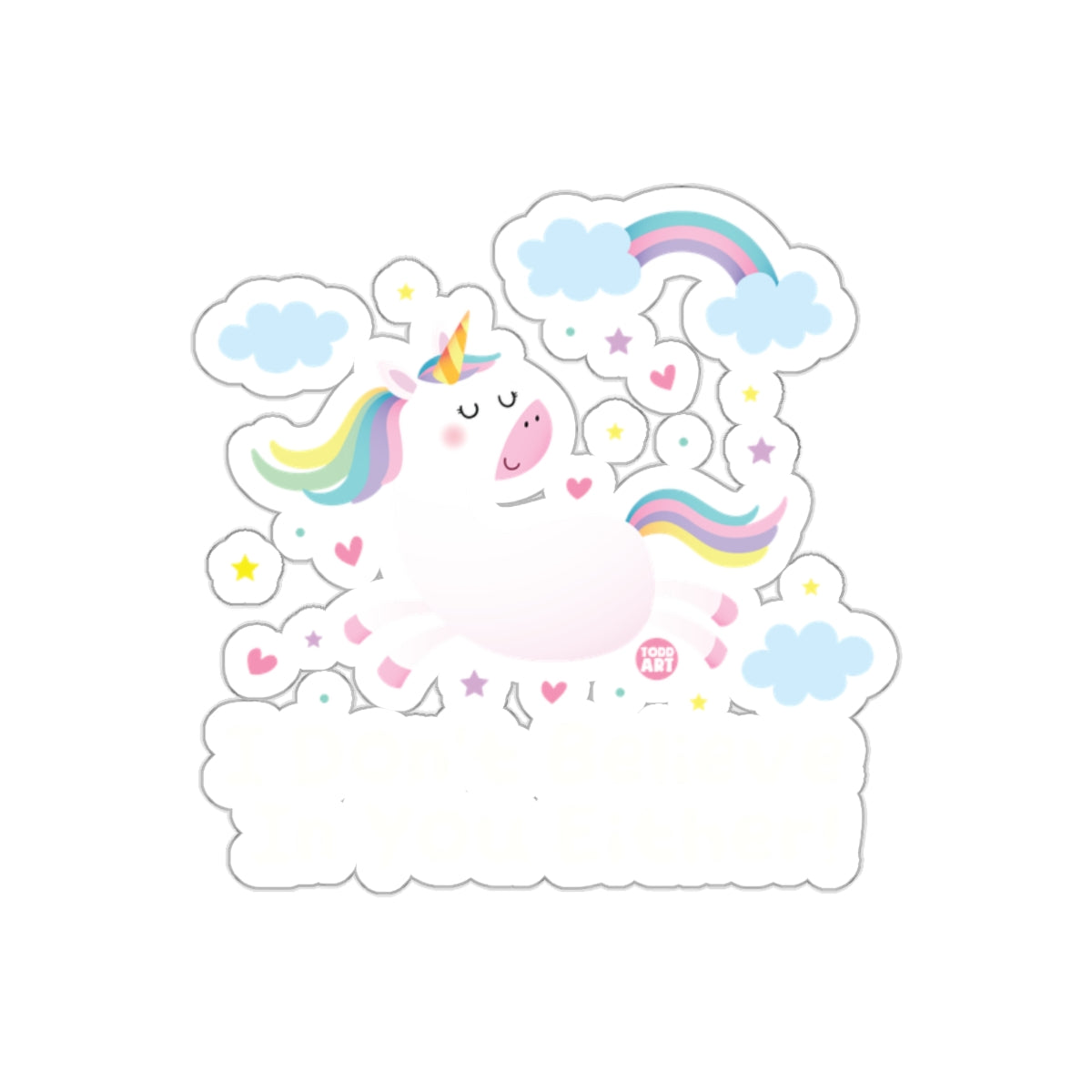 Don't Believe in Humans Either Unicorn Sticker