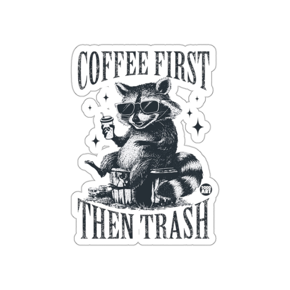 Coffee First Then Trash Fun Raccoon Sticker Design