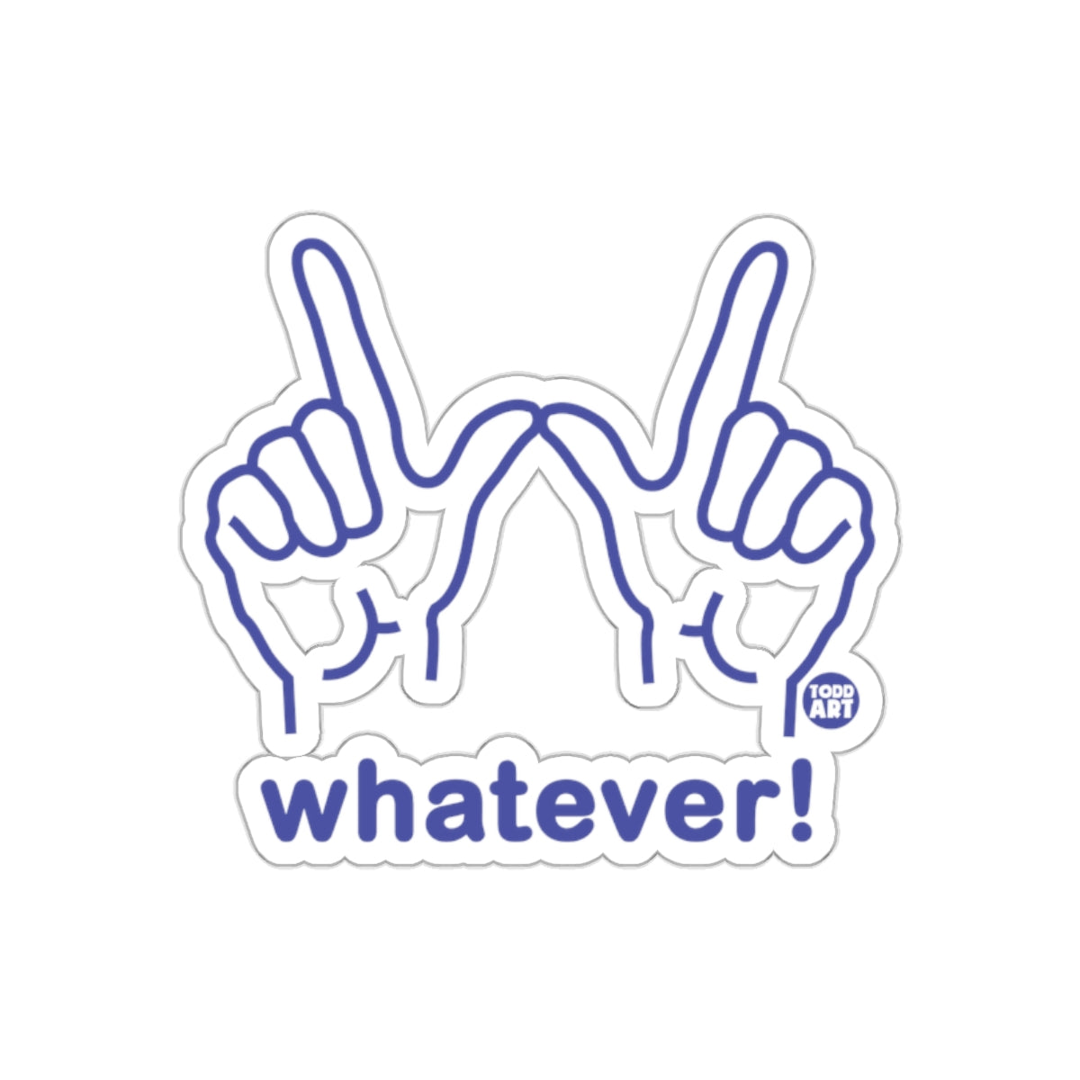 Fun Whatever Hand Sign Blue Todd Art Sticker Decal