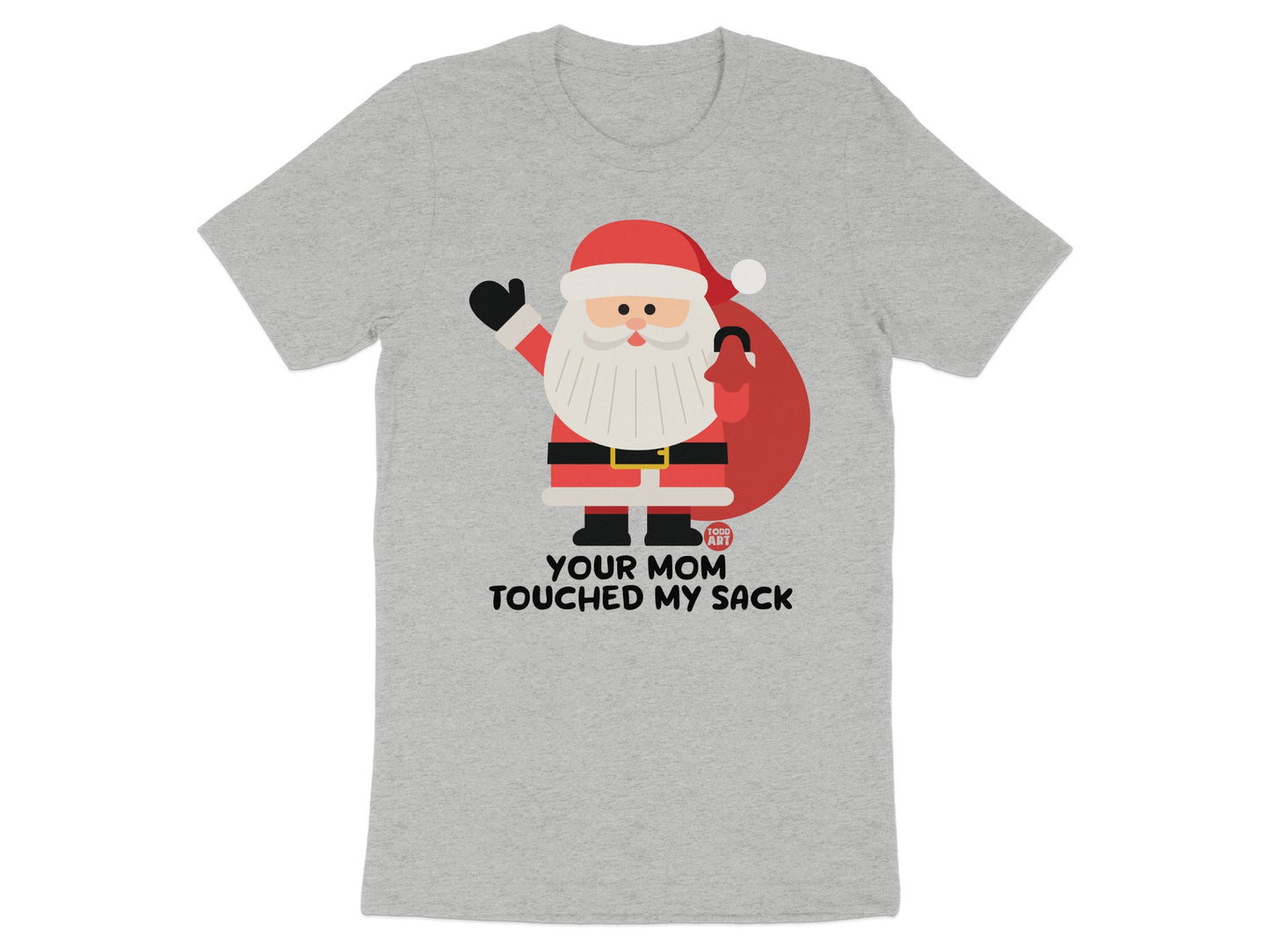 Your Mom Touched My Sack Funny Santa Claus T-shirt