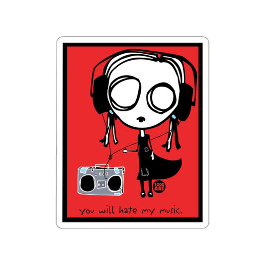 You Will Hate My Music Art with Headphones Sticker