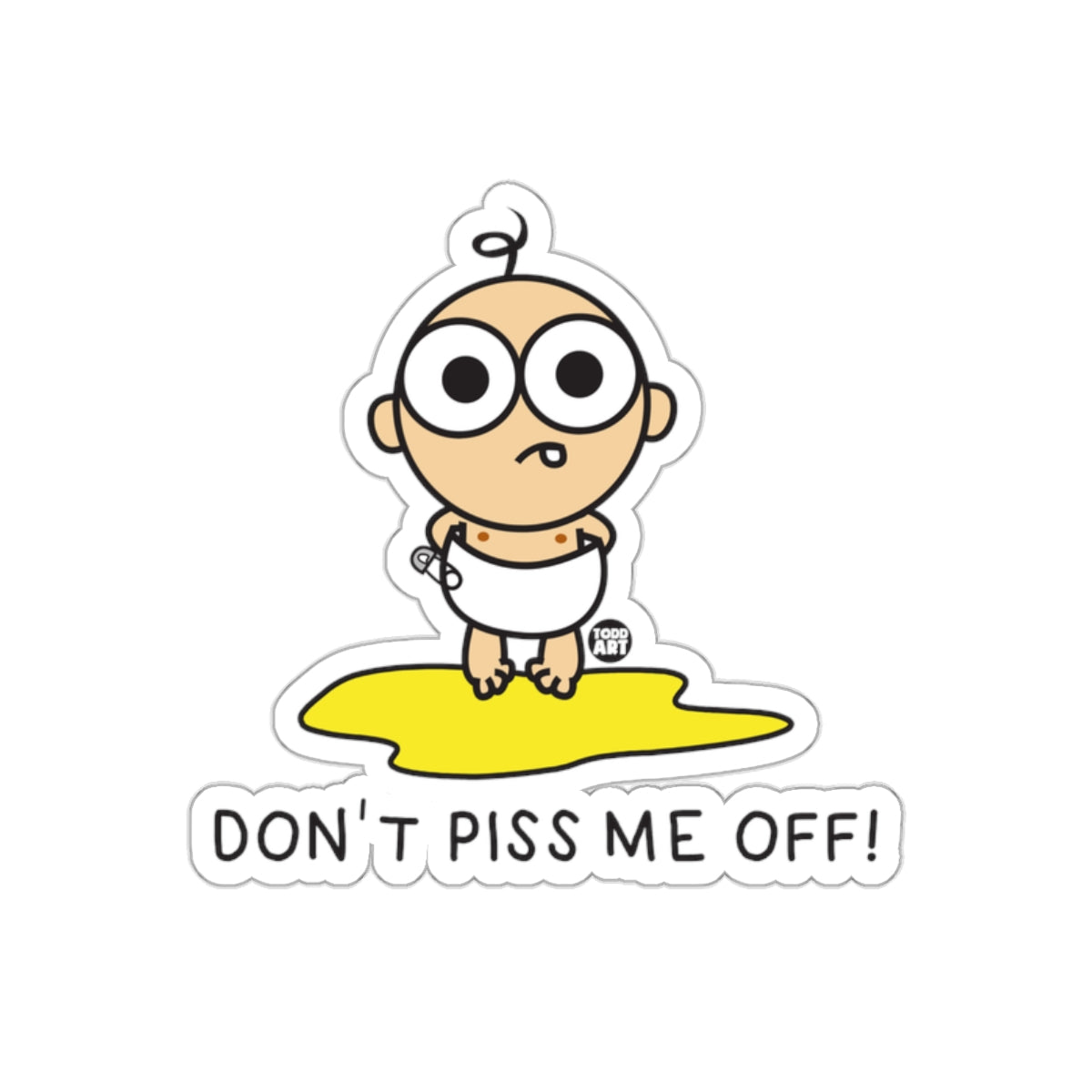 Baby Cartoon with Don't Piss Me Off Text Sticker