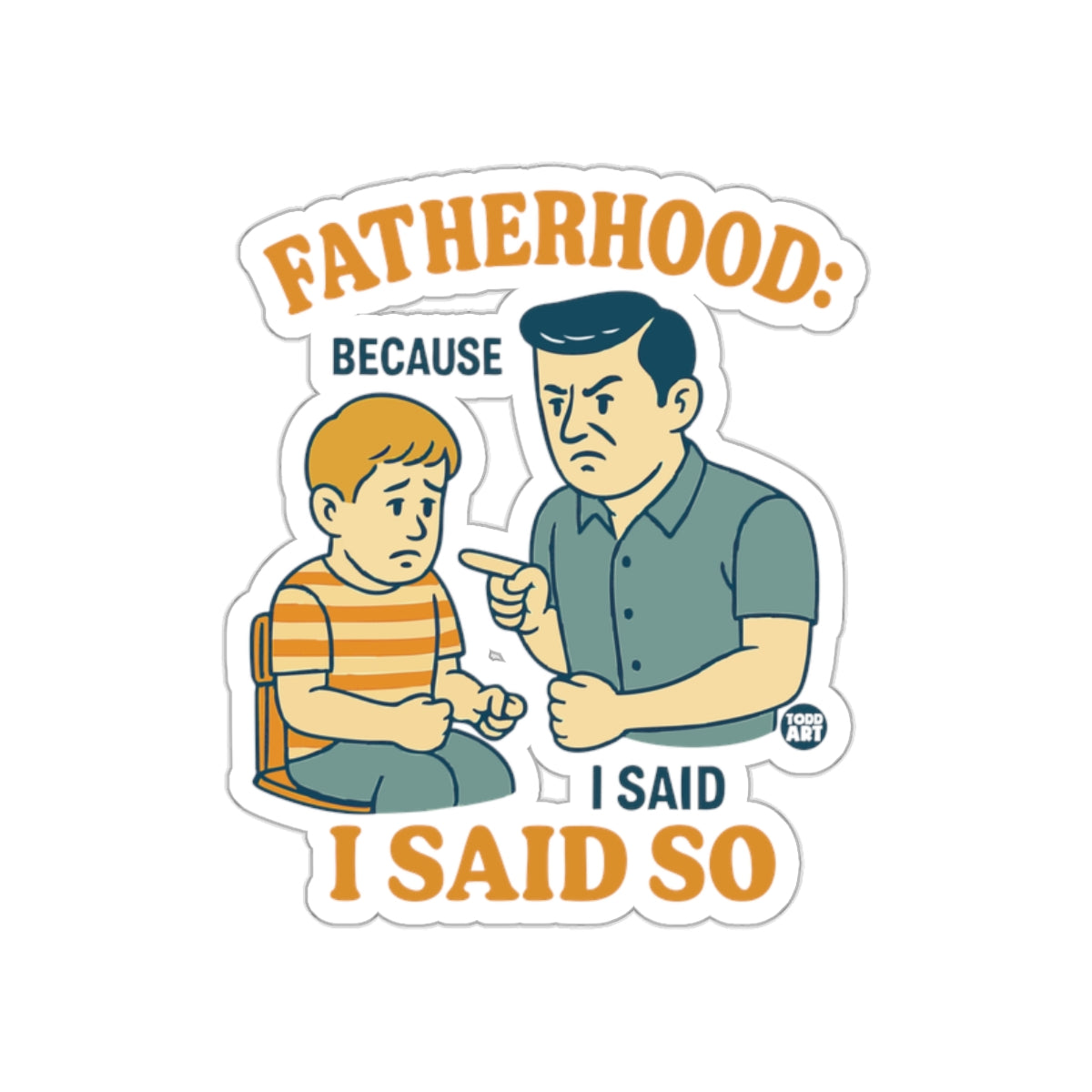 Fatherhood Because I Said So sticker product