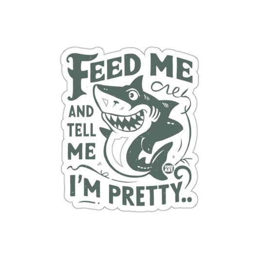 Feed Me Tell Me I am Pretty Shark Illustration Stickers