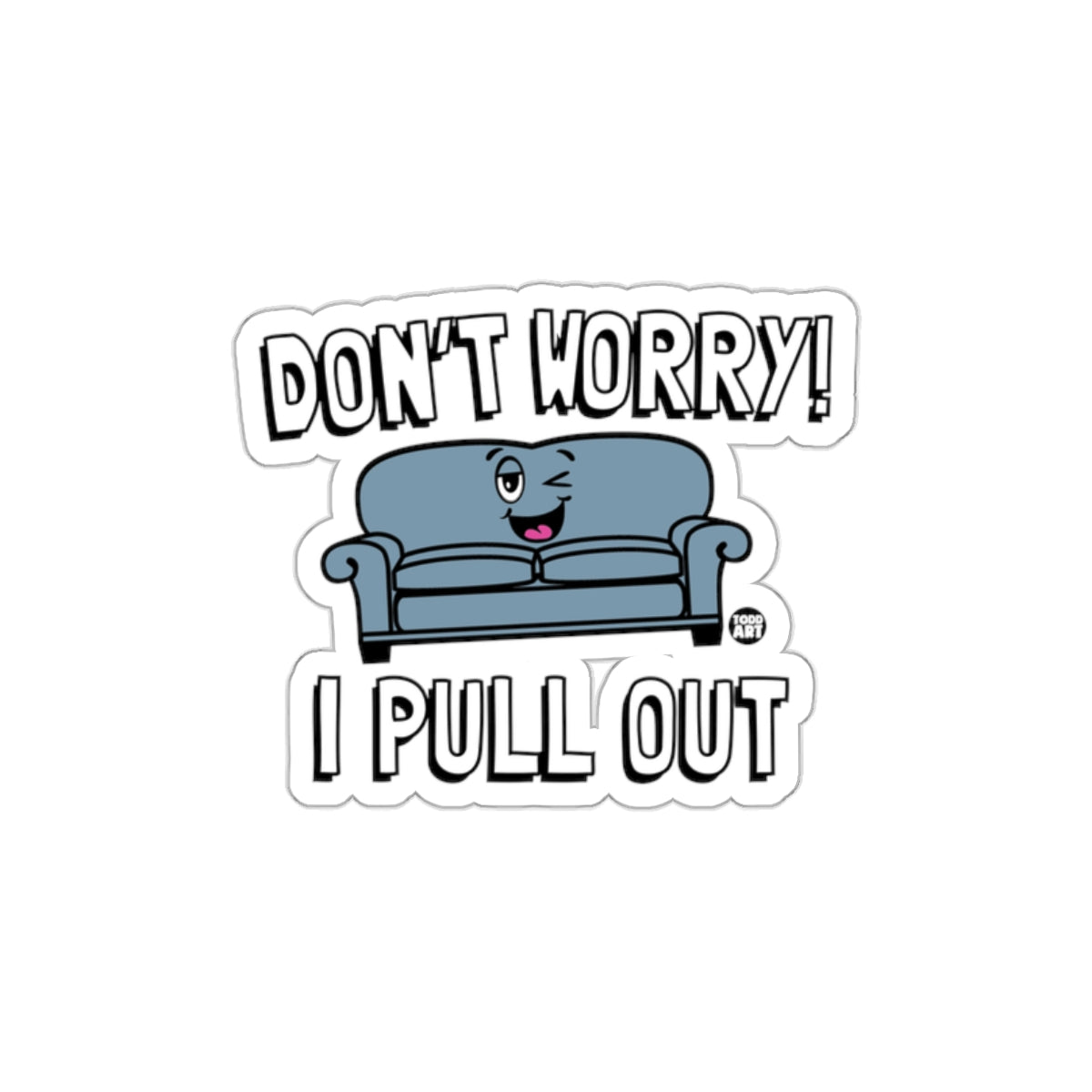 Don't Worry I Pull Out Funny Couch Sticker