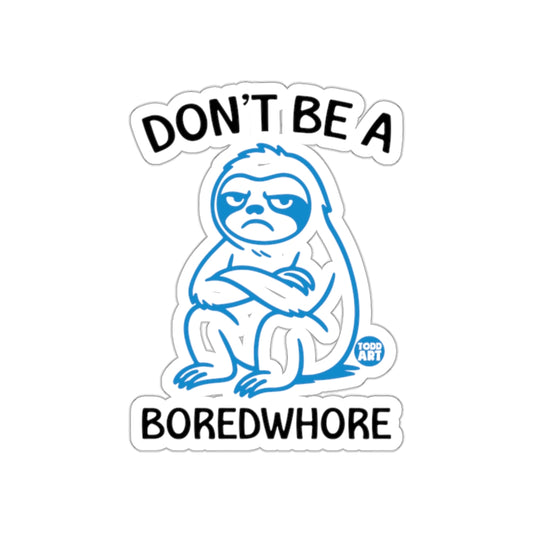 Dont Be A Boredwhore Funny Sloth Illustration Stickers