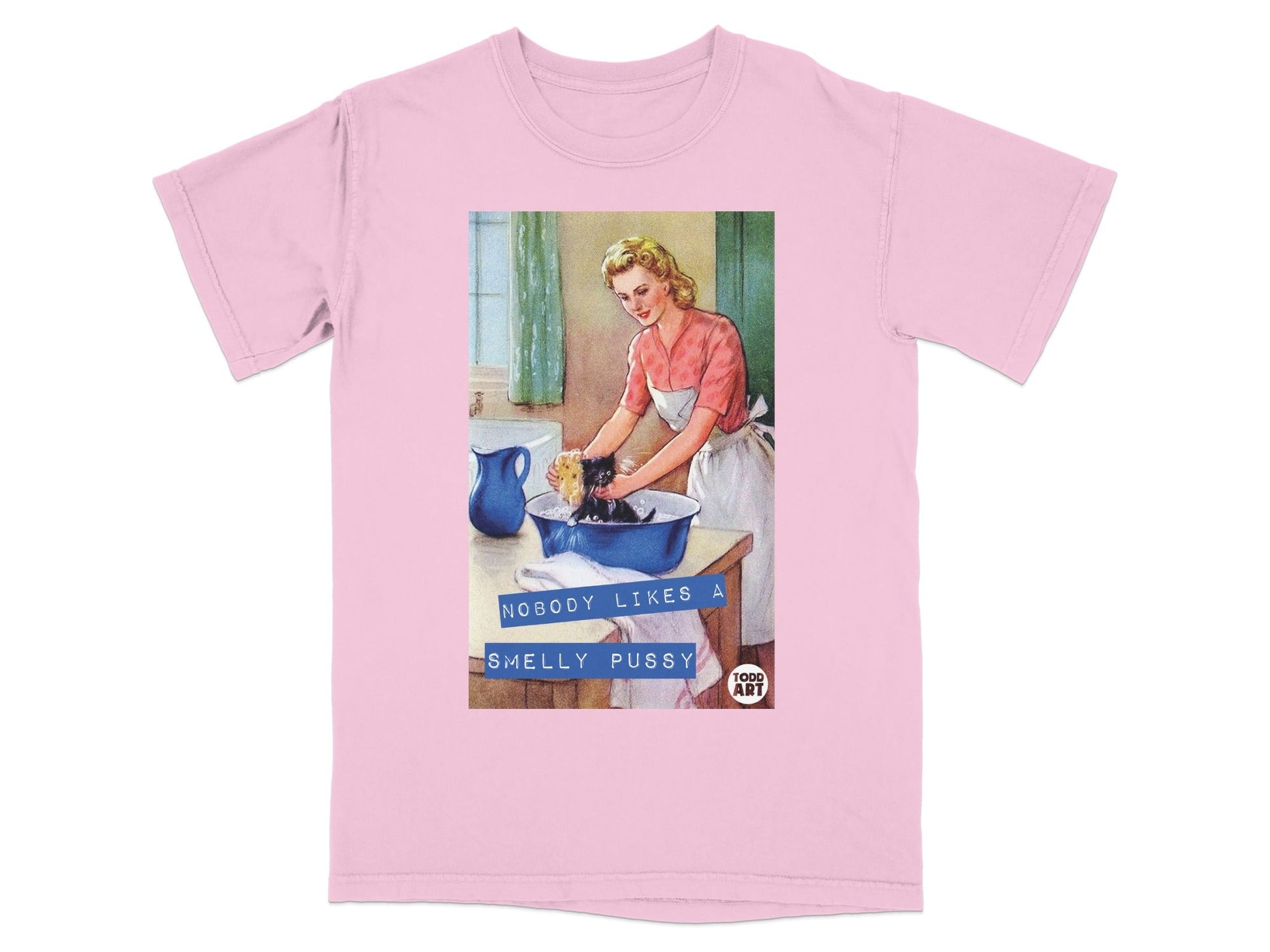 Pink t-shirt with retro graphic of woman washing a cat, text "NOBODY LIKES A SMELLY PUSSY".