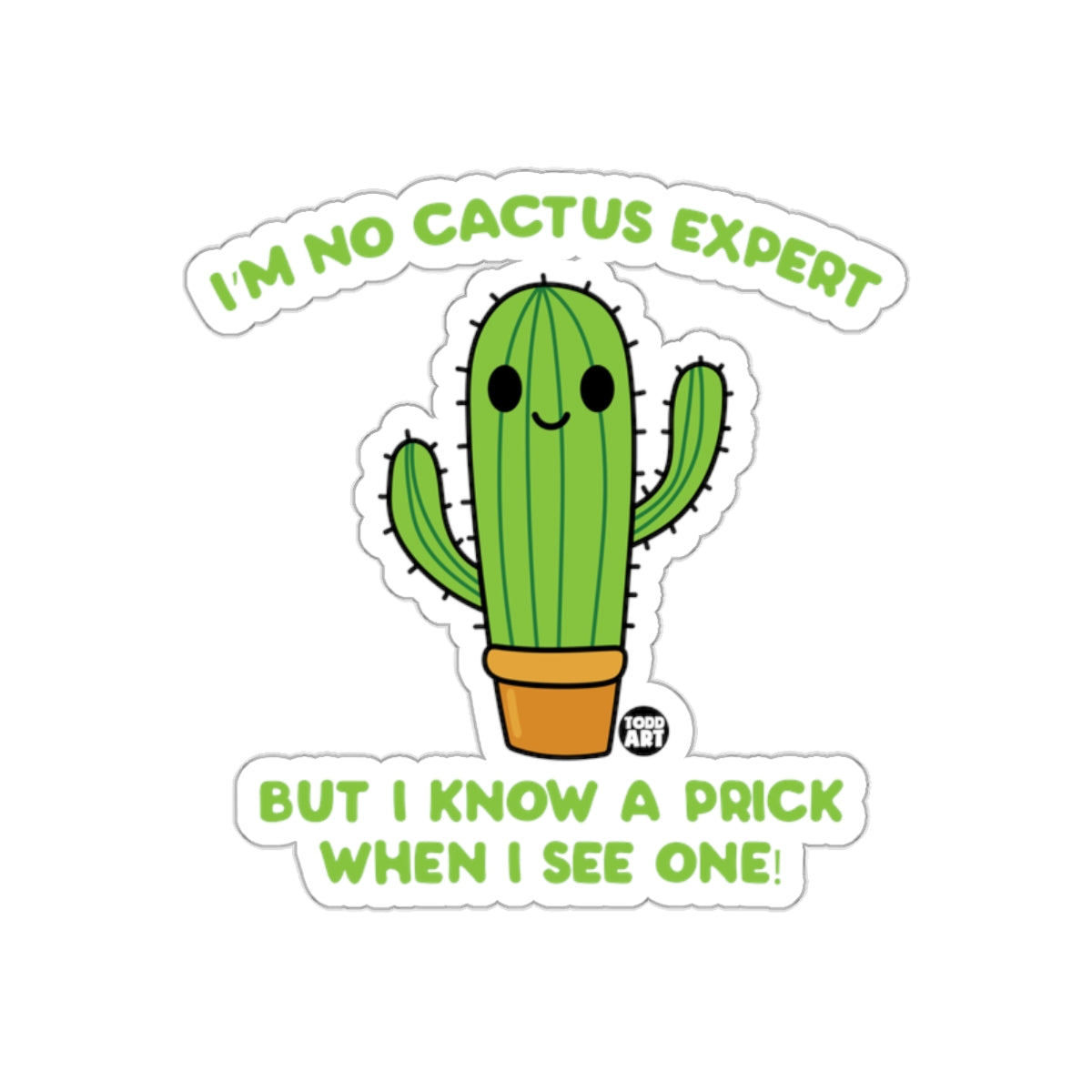 I'm No Cactus Expert Funny Sticker Design