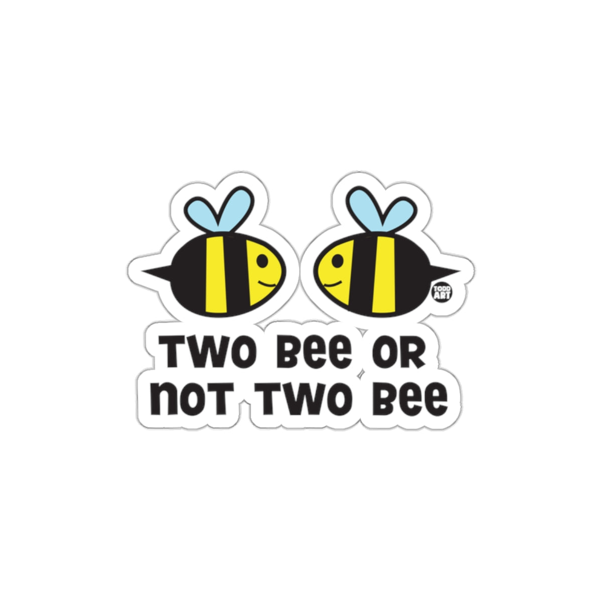 Two Bee or Not Two Bee Funny Sticker Product
