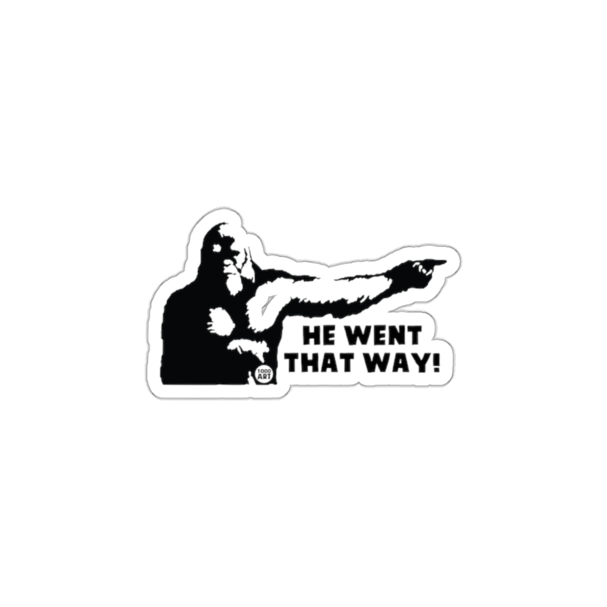He Went That Way Statement Sticker for Fun Decor