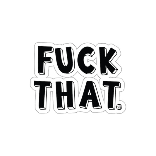 Bold Statement FUCK THAT Typography Art Sticker