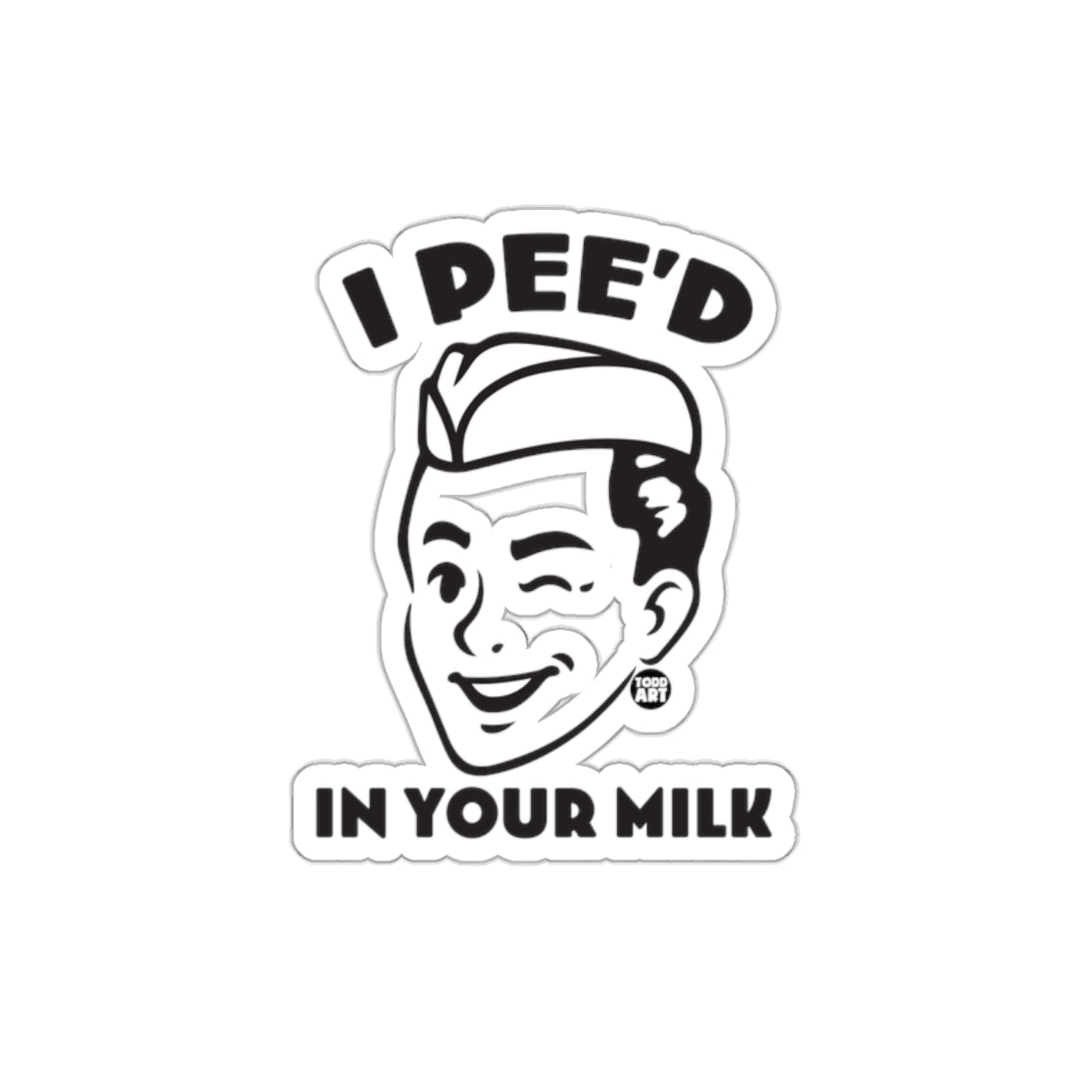 I PEE'D IN YOUR MILK Retro Style Sticker Decal