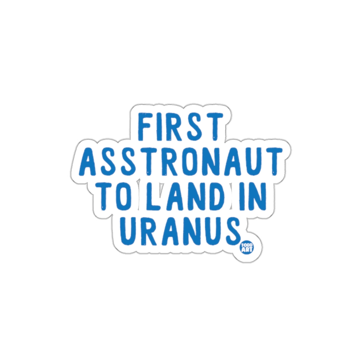 First Asstronaut To Land In Uranus sticker