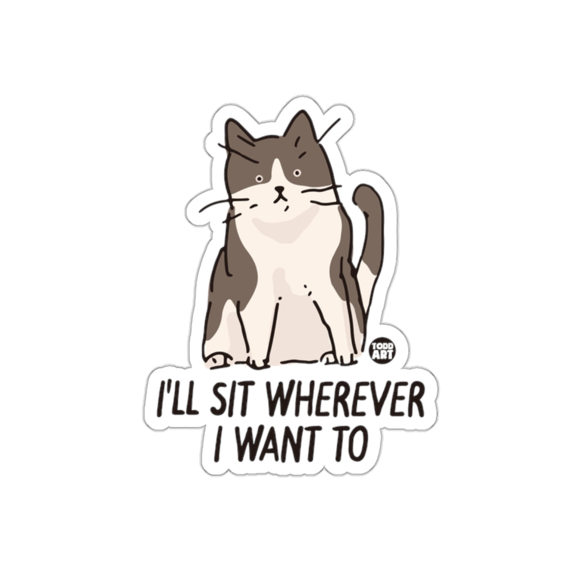 I'll Sit Wherever I Want To Cat Sticker