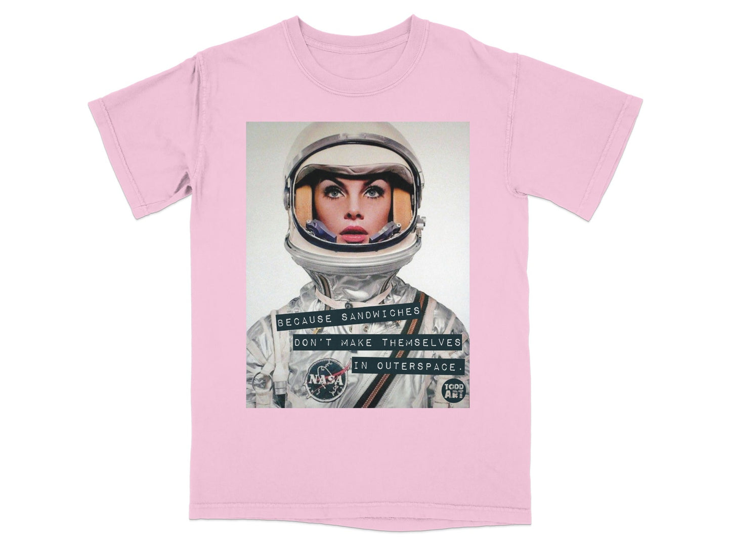 Pink t-shirt with astronaut helmet graphic and text "Because sandwiches don't make themselves in outer space."