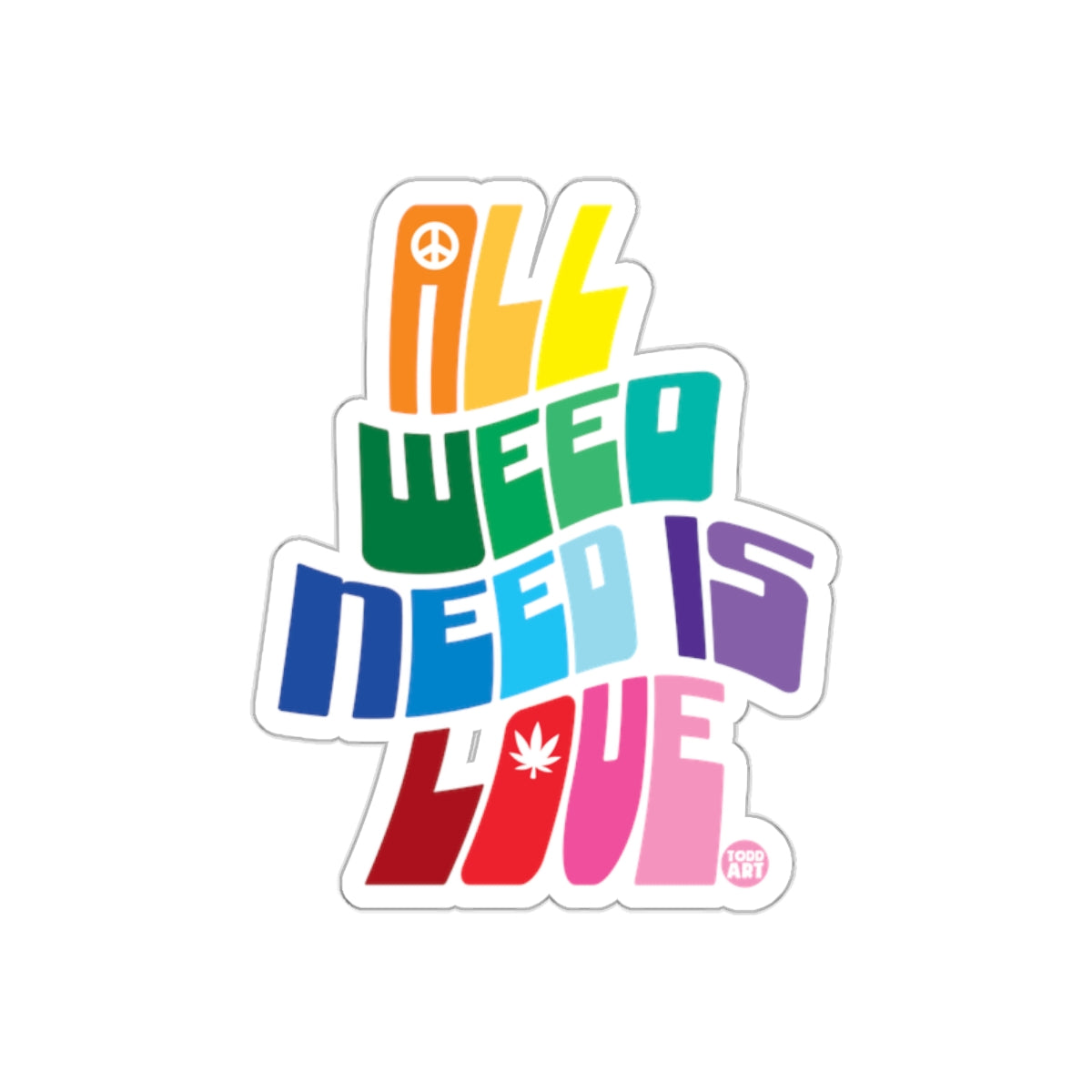 All Weed Need Is Love Sticker Rainbow Colors Design