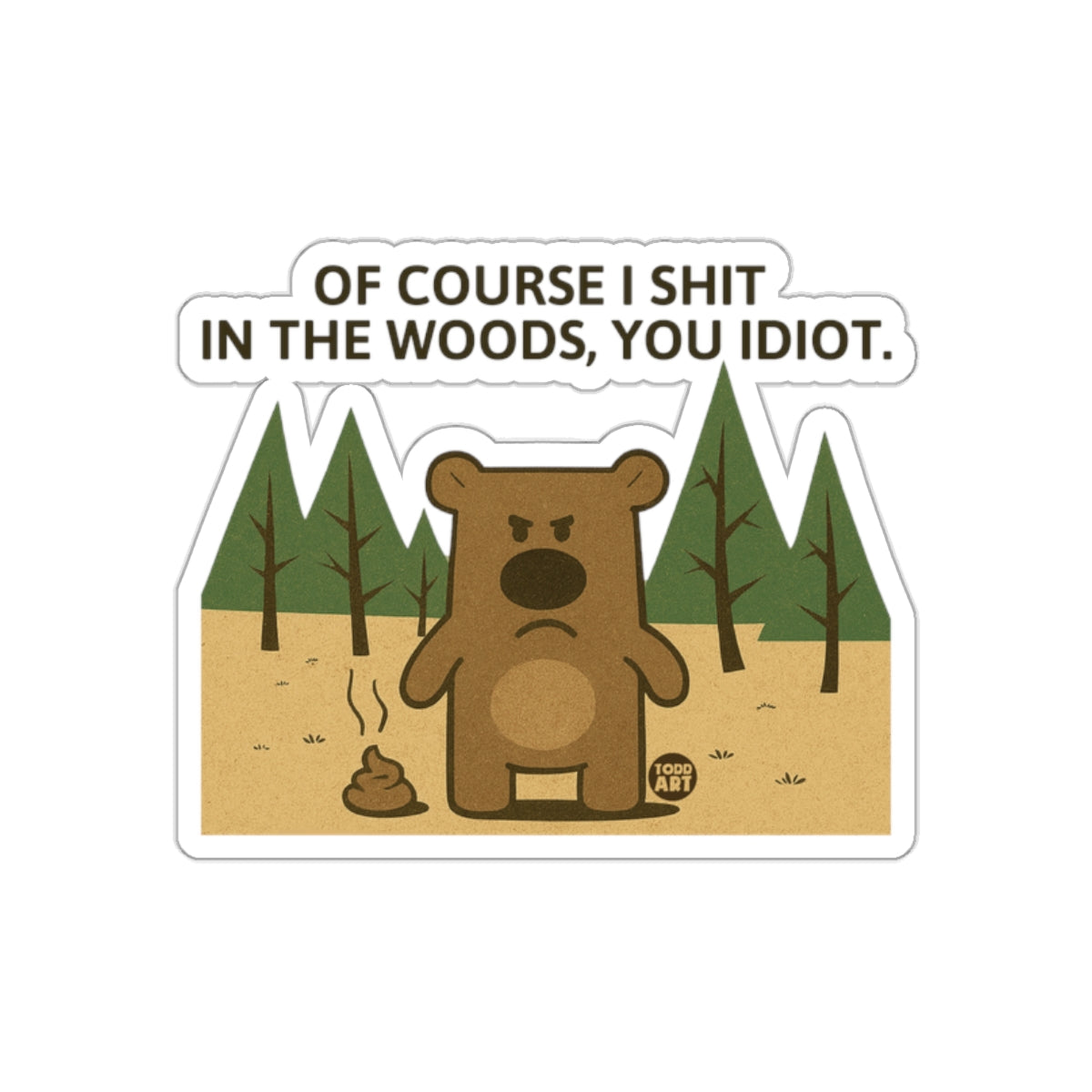 Of Course I Shit In The Woods Funny Bear Design sticker