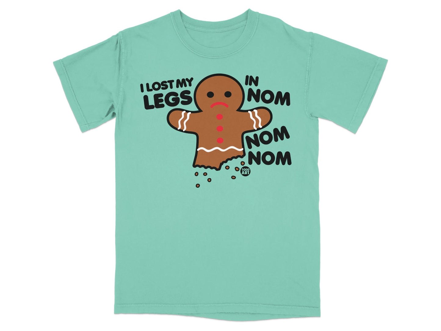 I Lost My Legs In Nom Nom Gingerbread T-Shirt