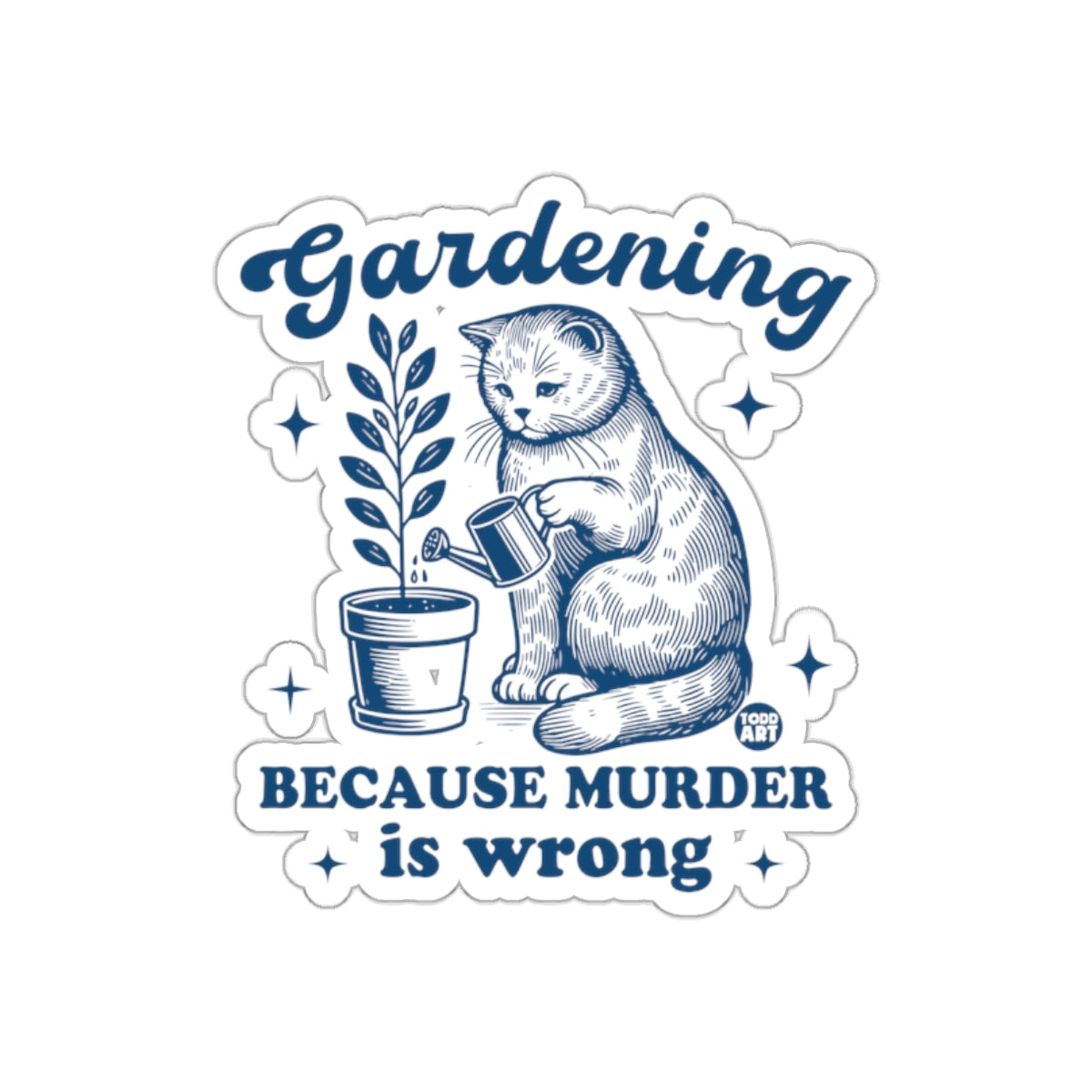 Gardening Because Murder Is Wrong Sticker