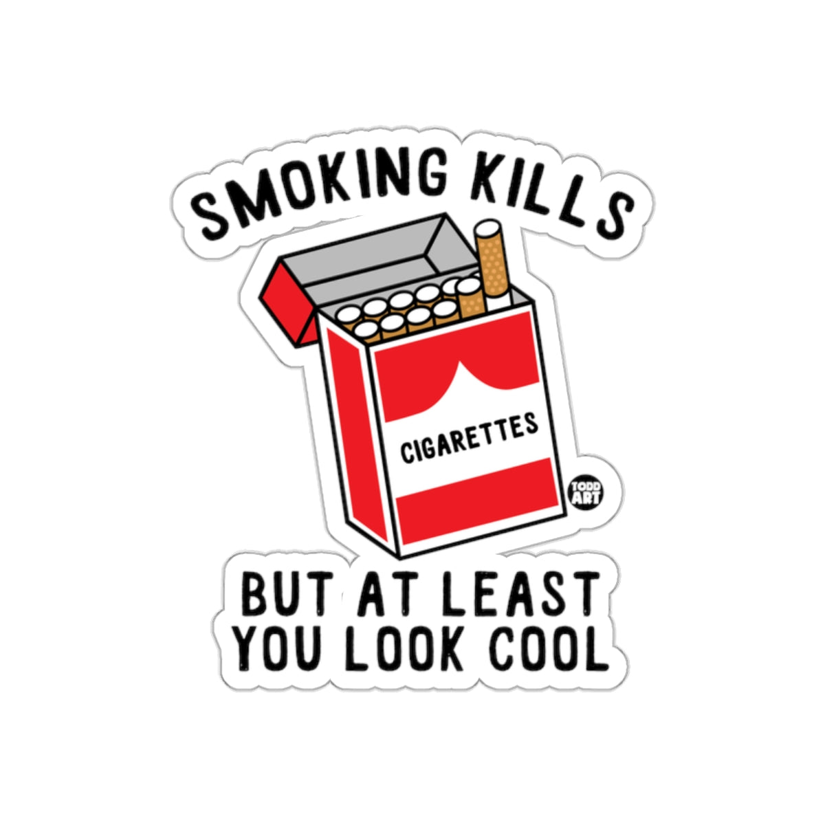 Smoking Kills But At Least You Look Cool sticker