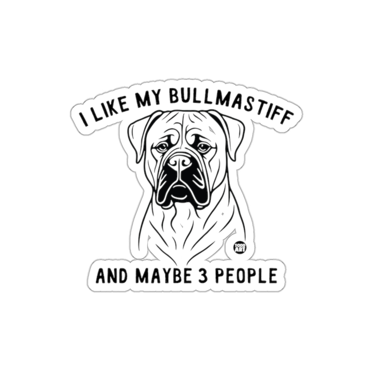 I Like My Bullmastiff And Maybe 3 People product