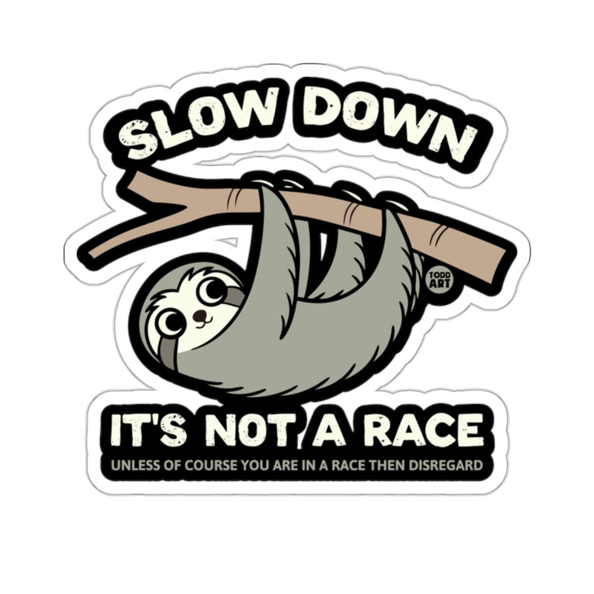 SLOW DOWN IT'S NOT A RACE UNLESS OF COURSE product type