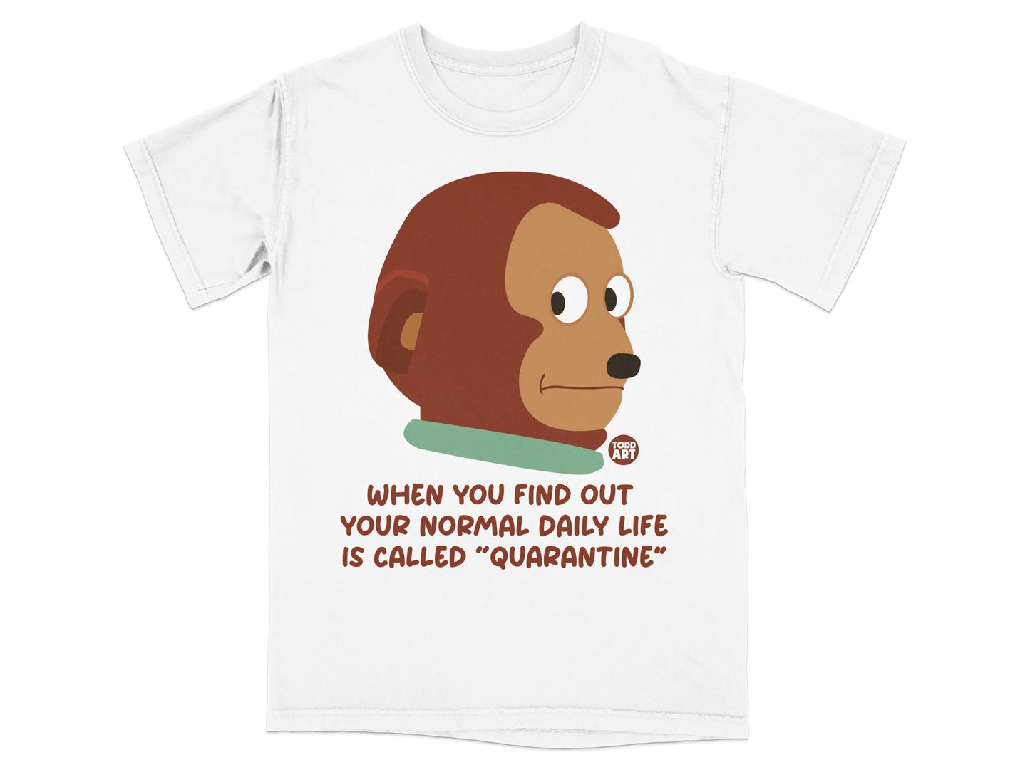 White t-shirt with monkey looking sideways, text about quarantine.
