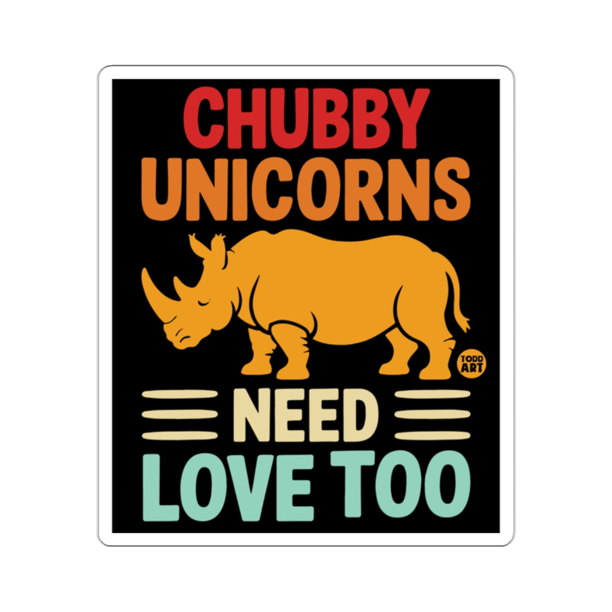 Chubby Unicorns Need Love Too Funny Art Print