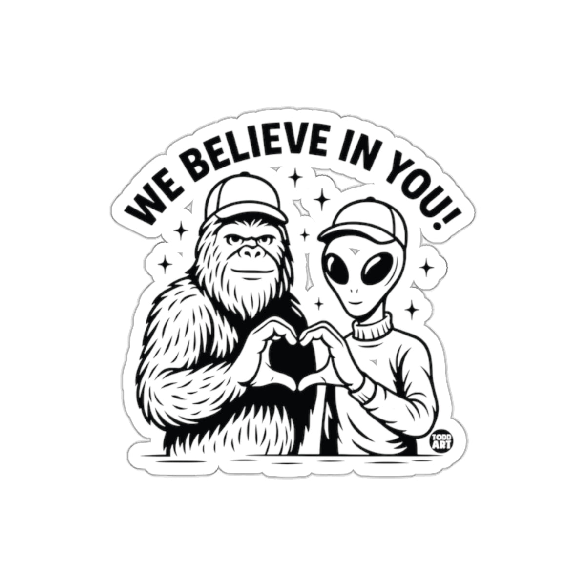 We Believe In You Sasquatch And Alien sticker