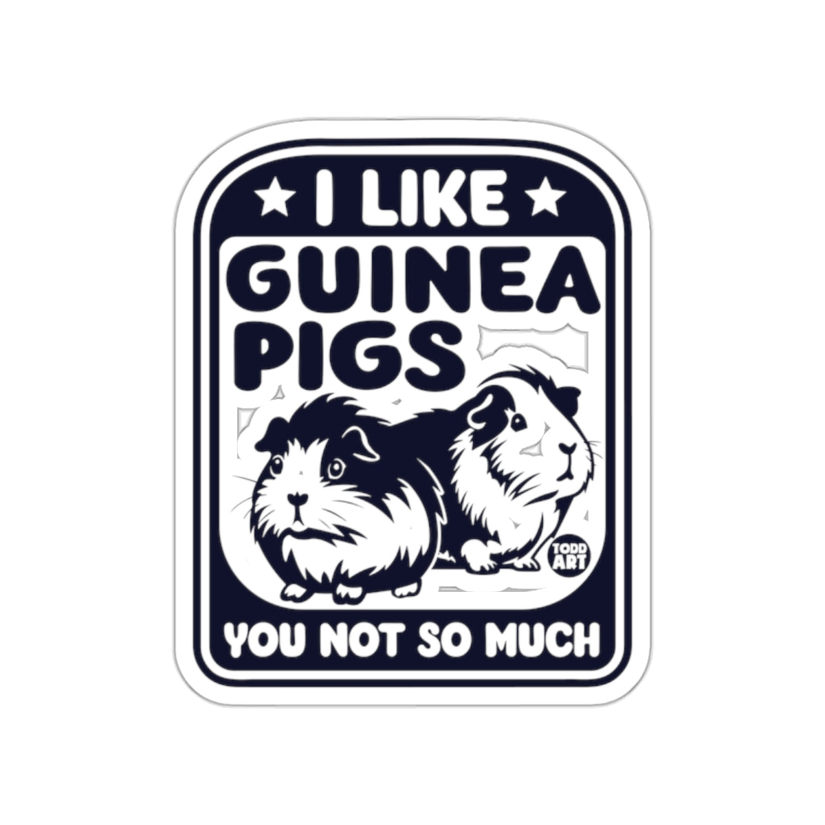 Funny I Like Guinea Pigs You Not So Much Sticker