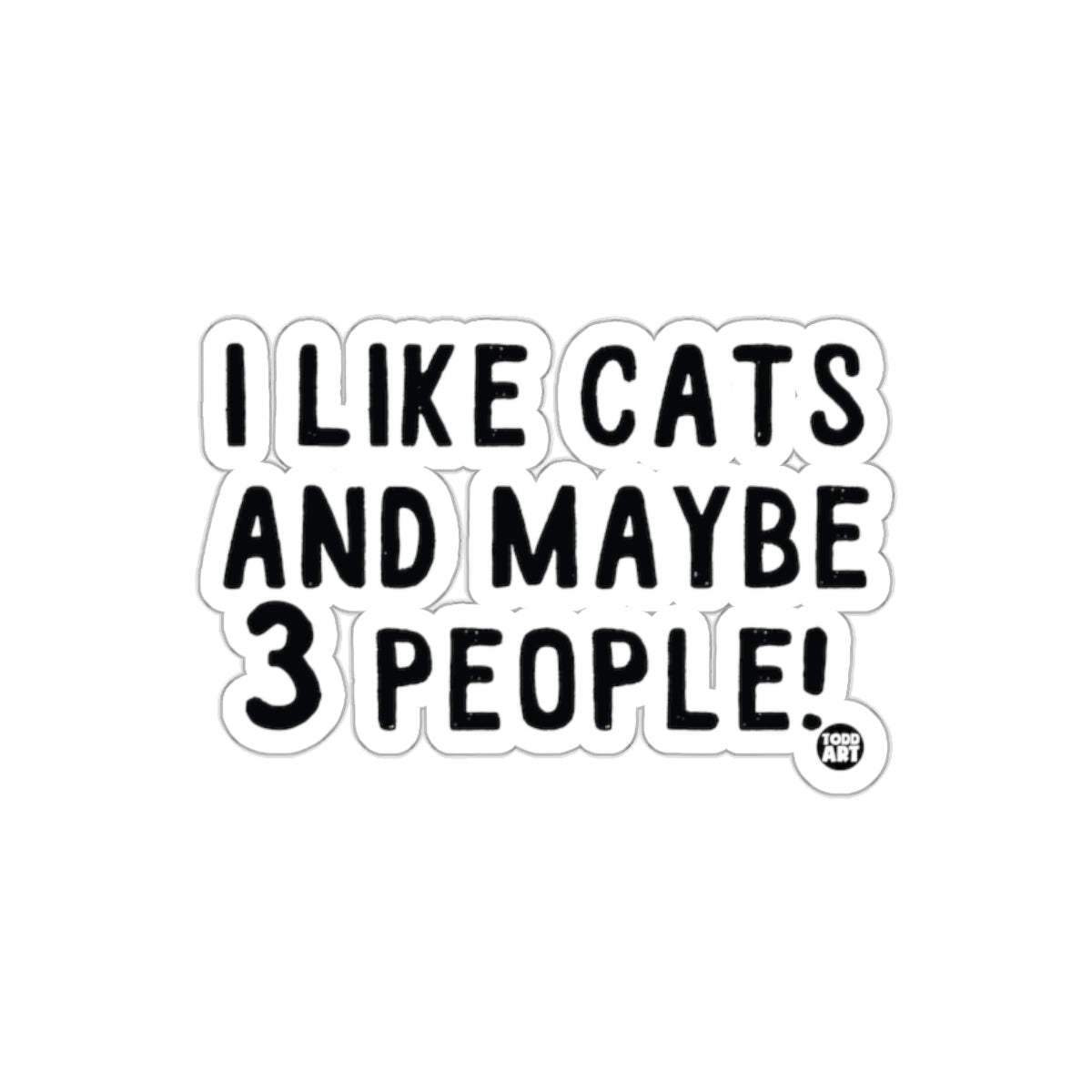 I Like Cats And Maybe 3 People Sticker for Pet Lovers