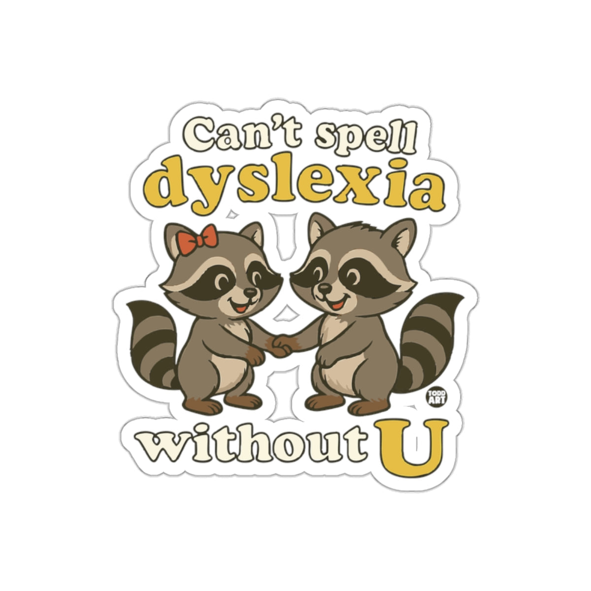 Can't Spell Dyslexia Without U Raccoons Funny sticker