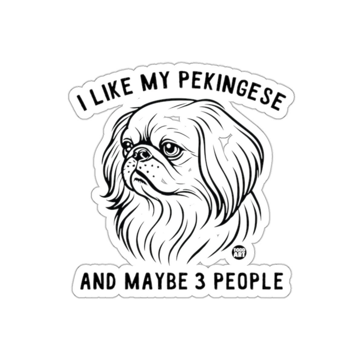 I Like My Pekingese And Maybe 3 People Sticker