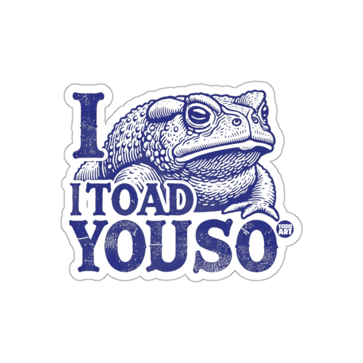 I Toad You So Fun Frog Toad Sticker