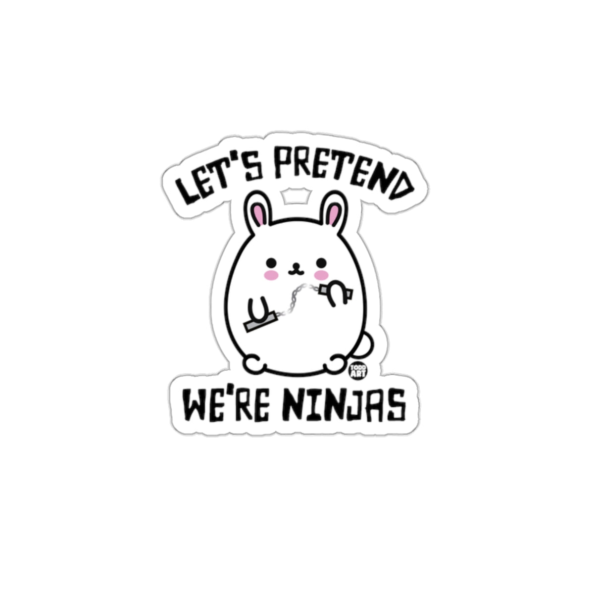 Let's Pretend We're Ninjas Cute Bunny Sticker