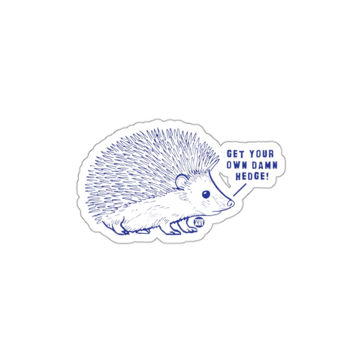 Funny Hedgehog Design Get Your Own Damn Hedge Sticker