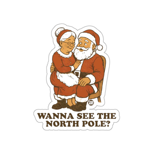 Wanna See The North Pole Santa and Mrs. Claus Sticker