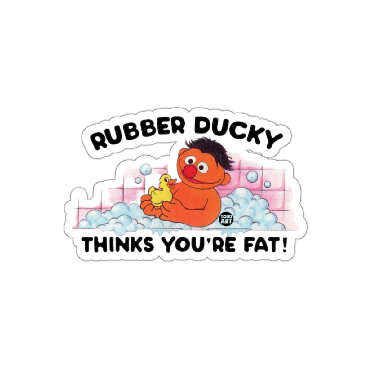 Rubber Ducky Thinks You're Fat Funny Graphic Image Stickers