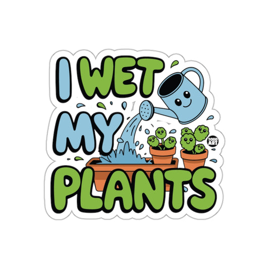 I Wet My Plants Cute Gardening Watering Pot Stickers