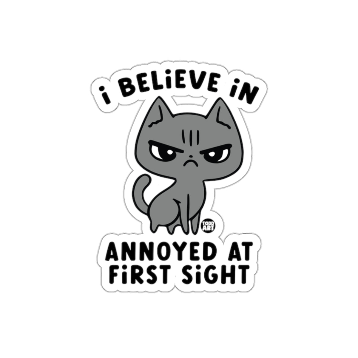 I Believe in Annoyed at First Sight Cute Cat Stickers