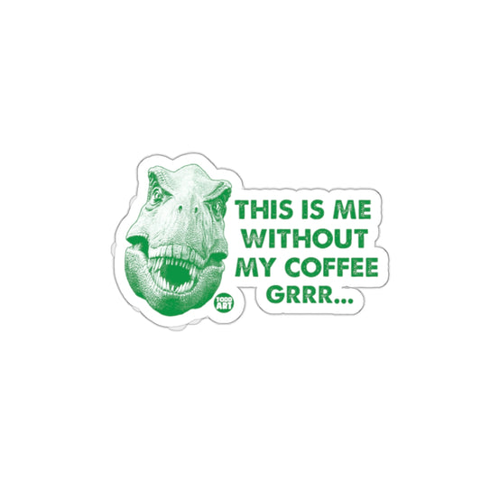 This is Me Without My Coffee Grrr Sticker